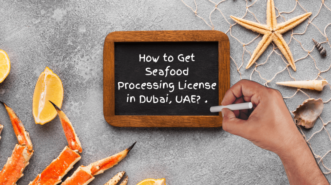 How to Get Seafood Processing License in Dubai ?