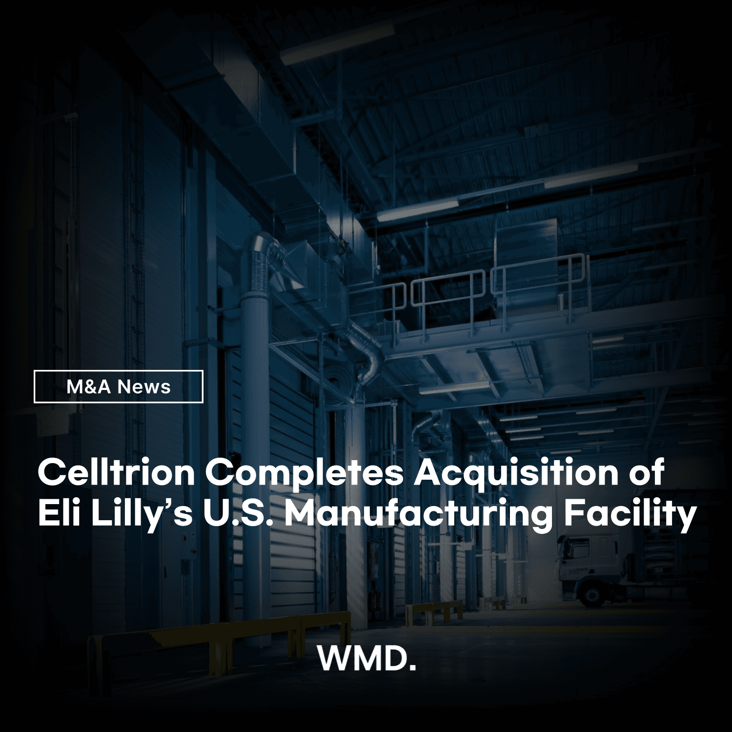 WMD M&A news image on Celltrion’s acquisition of Eli Lilly’s U.S. manufacturing facility