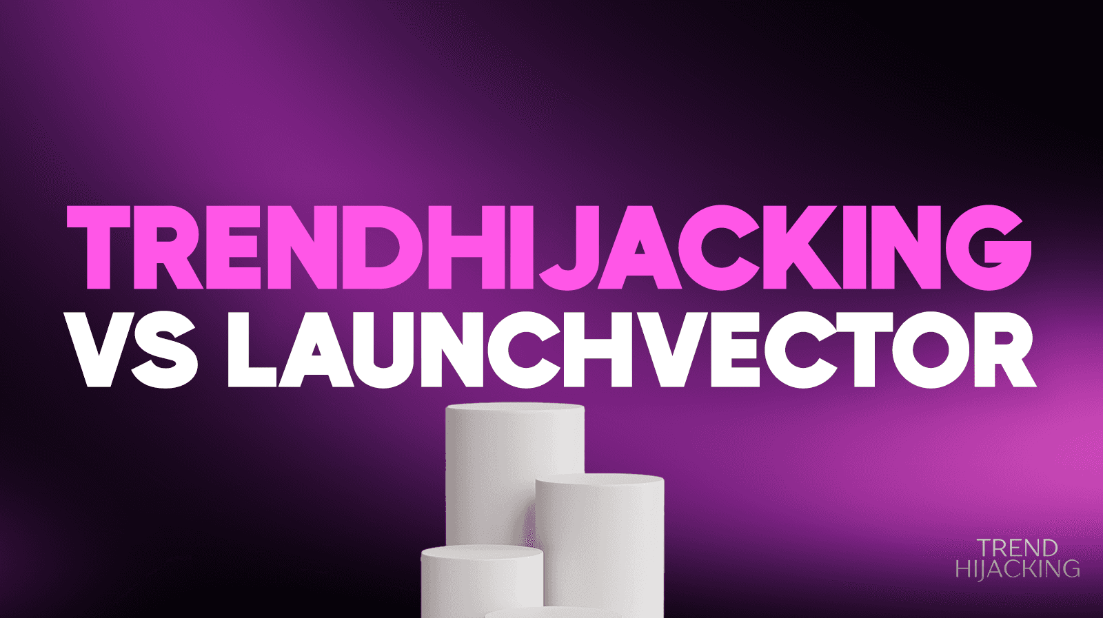 TrendHijacking vs LaunchVector for E Commerce Business Acquisitions