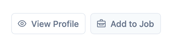 Screenshot of two buttons that reprersent actions on a candidate: 'View profile' and 'Add to job'