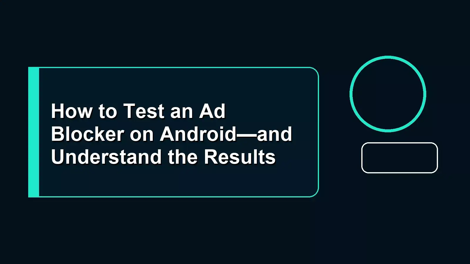 How to Test an Ad Blocker on Android