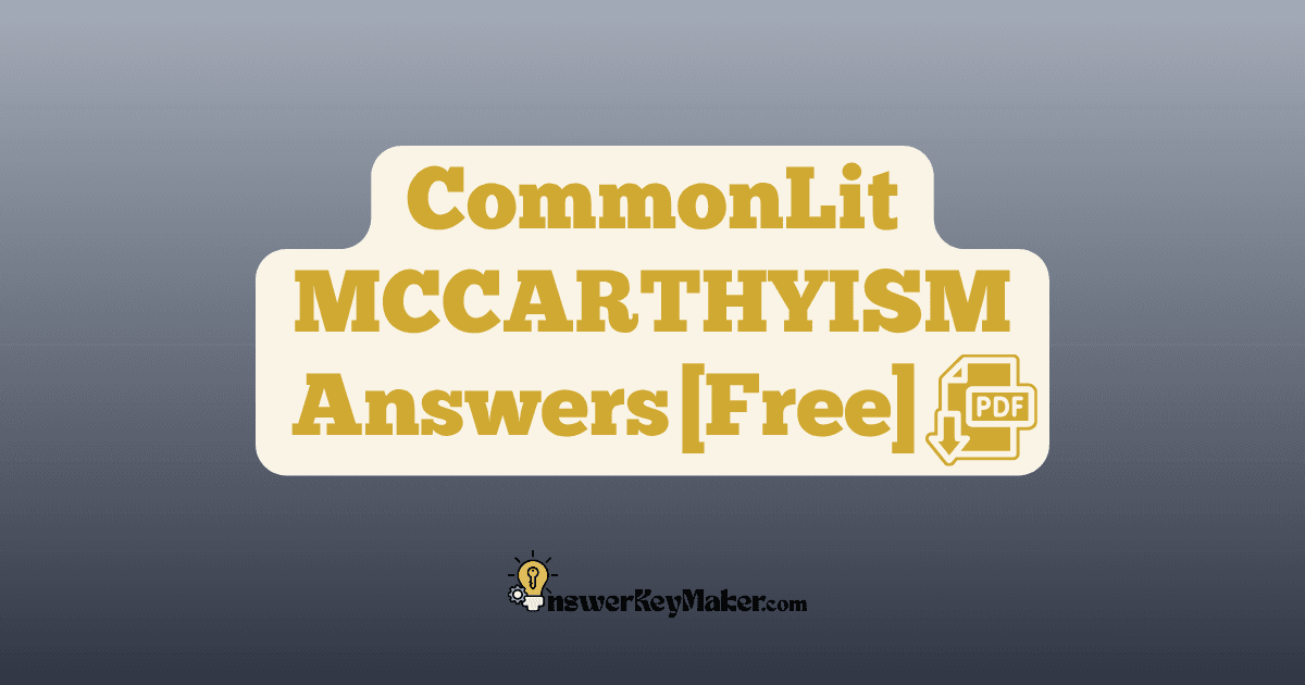 Download CommonLit MCCARTHYISM answer key PDF free for students - includes complete answers for text dependent & assessment questions.