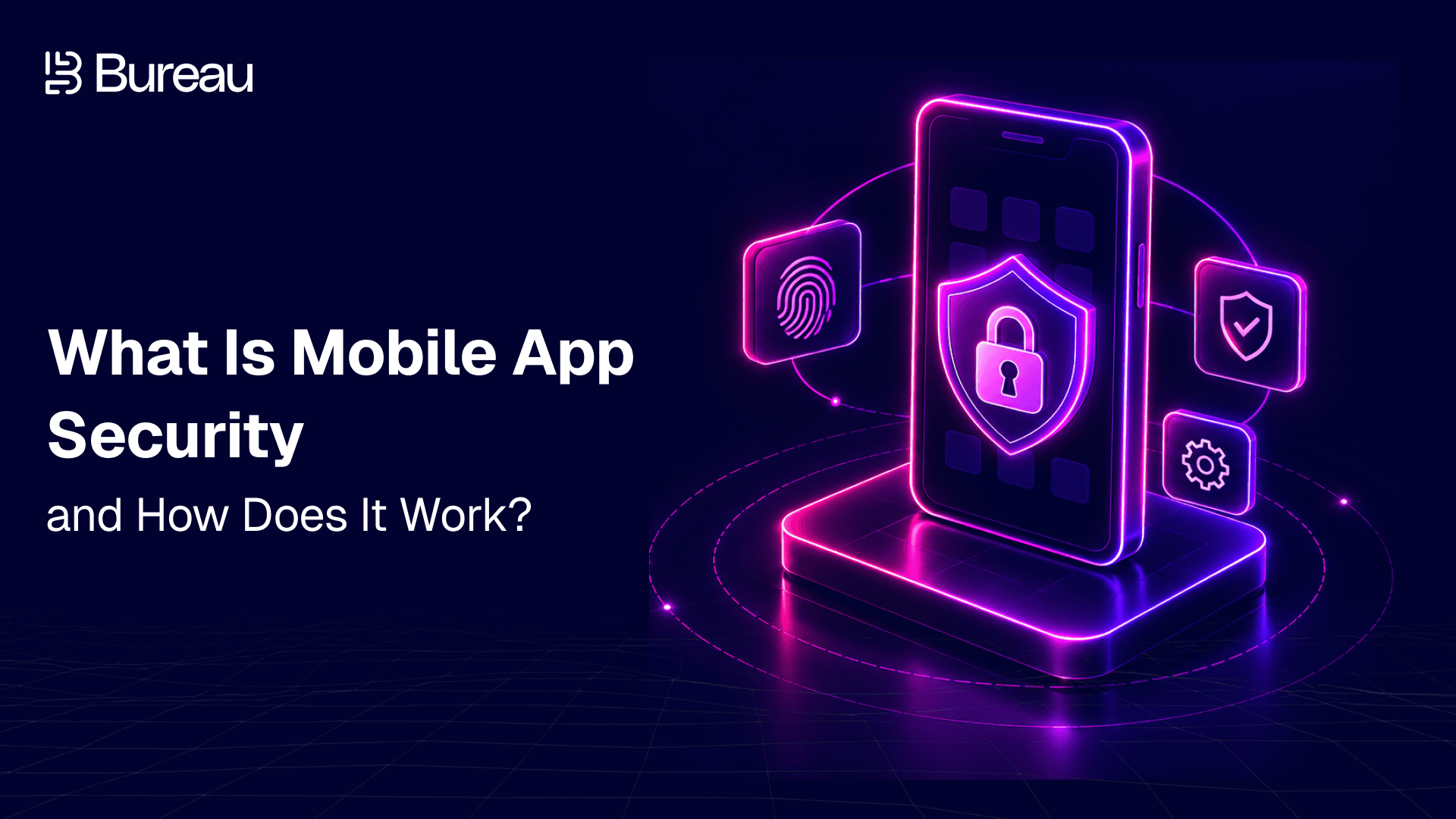 What Is Mobile App Security and How Does It Work? 