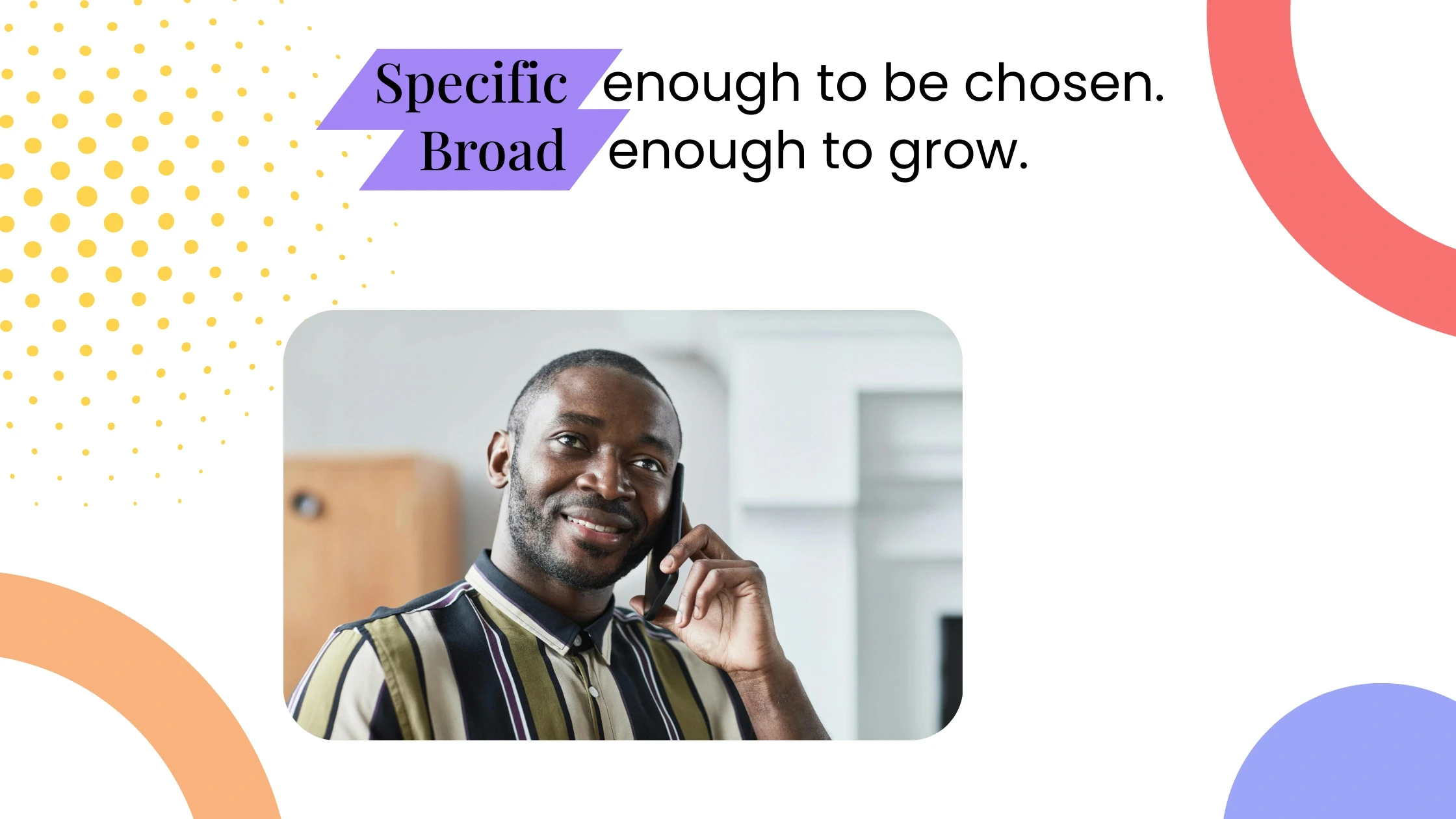 Coach speaking on a phone call, paired with text about being specific enough to be chosen and broad enough to grow.