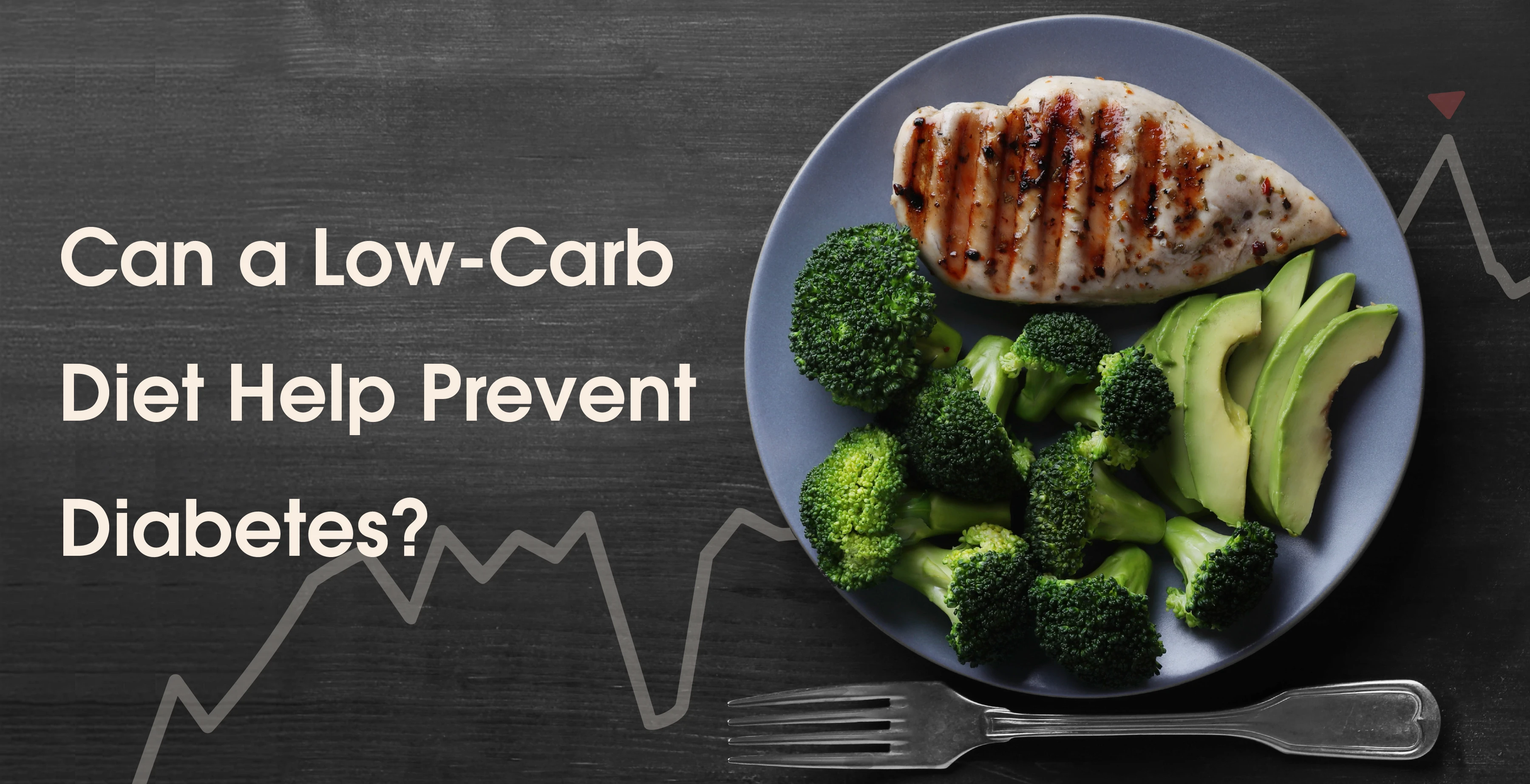 Low-Carb Diet Help Prevent Diabetes