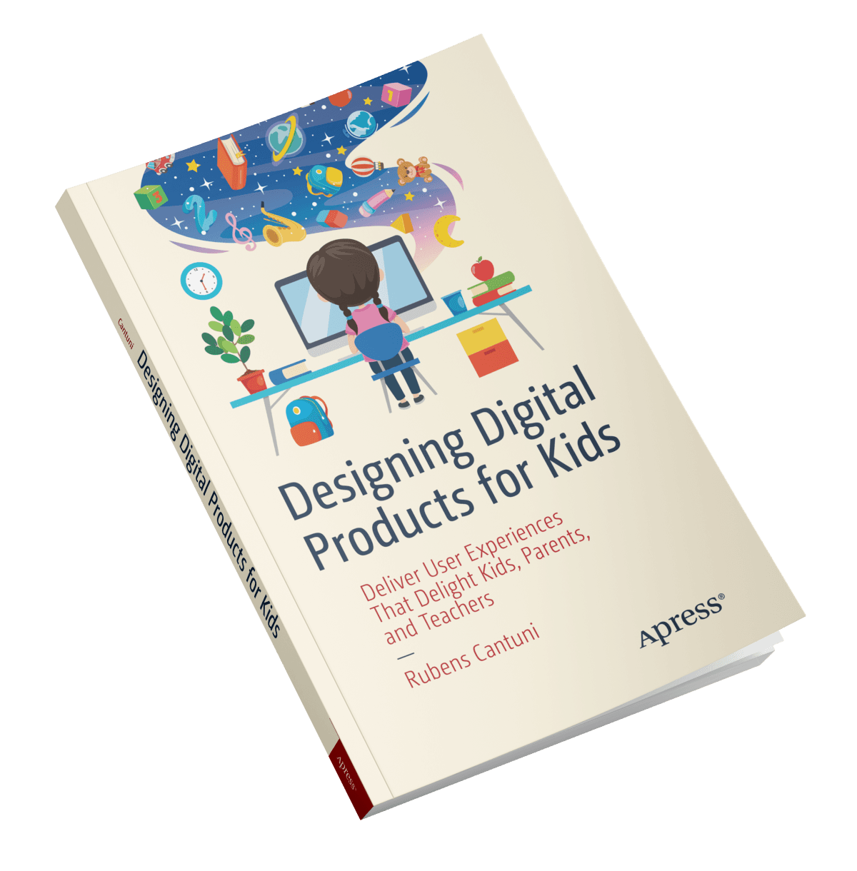 Designing Digital Products for Kids: Deliver User Experiences That Delight  Kids, Parents, and Teachers