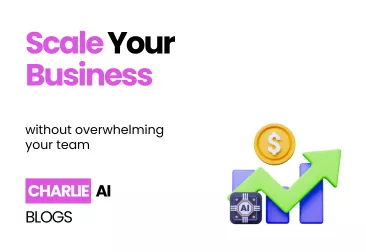 Visual banner for Scale Your Business Without Overwhelming Your Team, highlighting Ai setter with Charlie AI sales automation tools.