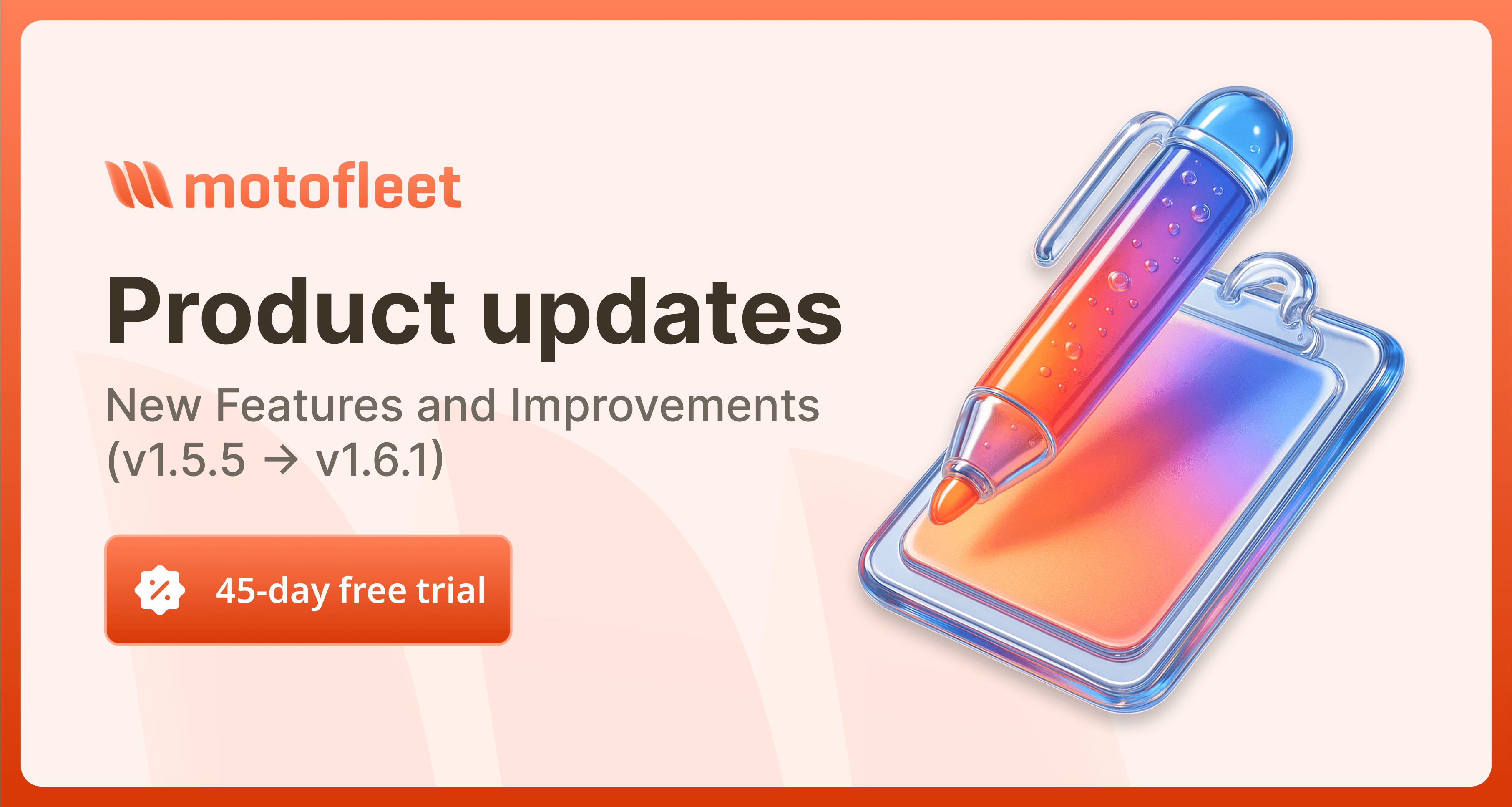 Motofleet product updates banner showing version changes from v1.5.5 to v1.6.1, promoting new features and improvements with a 45-day free trial button and an illustration of a pen and clipboard