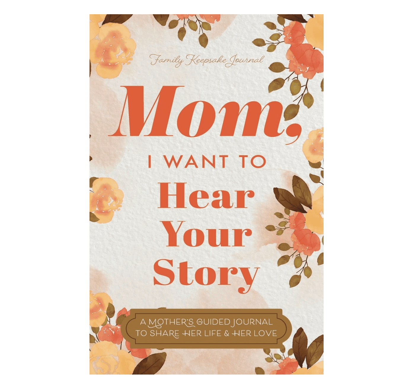 Mom, I Want to Hear Your Story Journal Book