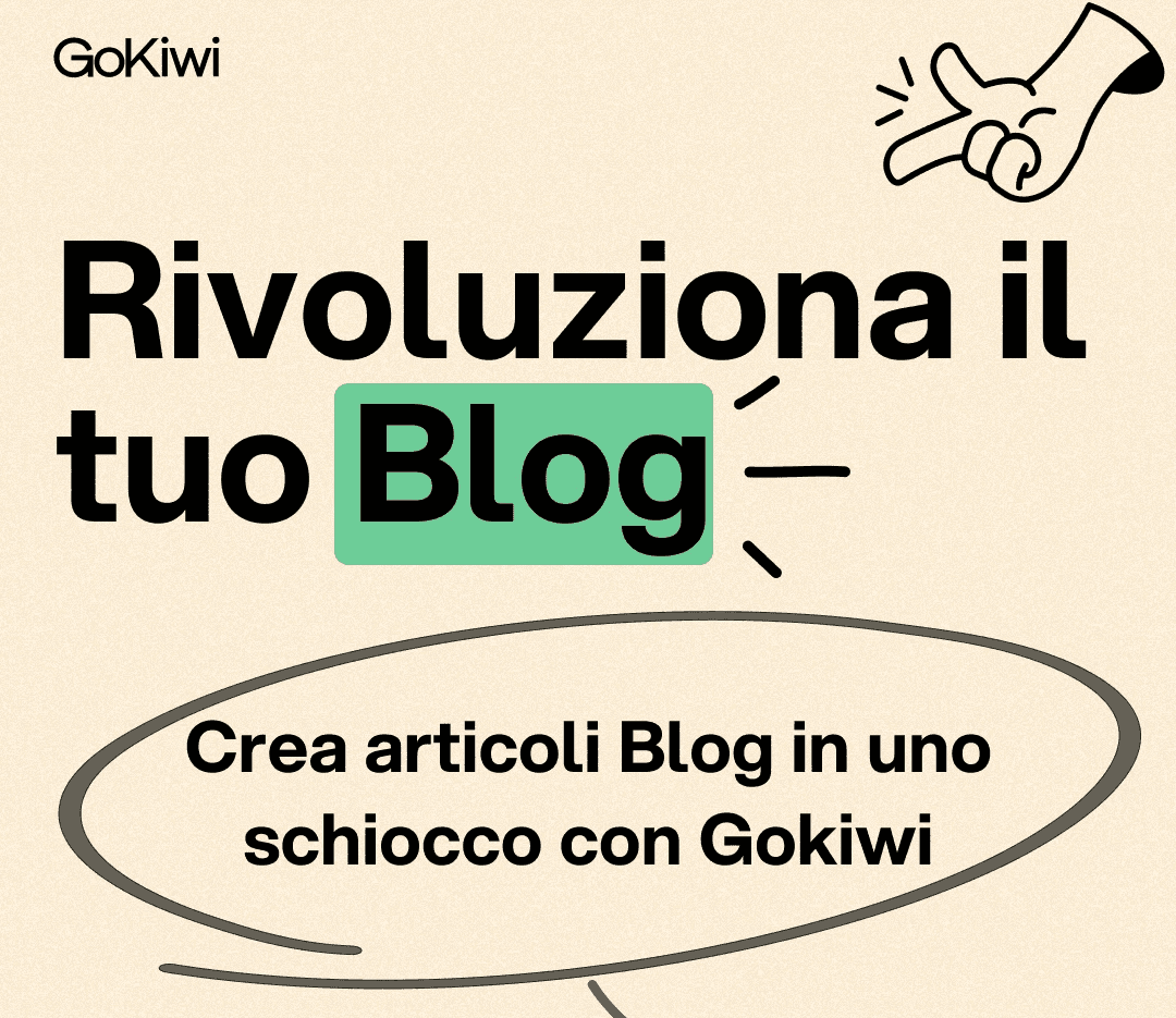 Rivoluziona il tuo blog, crea articoli di Blog in uno schiocco con Gokiwi.ai