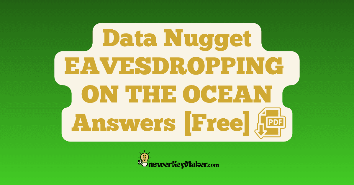 Download Data Nuggets EAVESDROPPING ON THE OCEAN Answer Key PDF for Free.