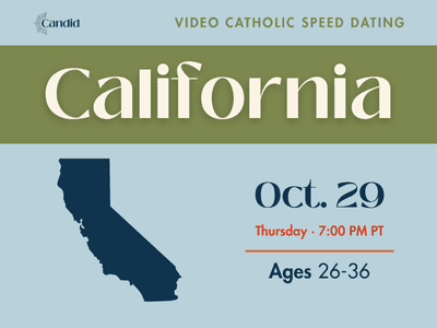 Candid Virtual Speed Dating - California Event on October 29 at 7:00 PM PT. Open to Catholic singles across California. Ages 26-36.