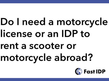 Do I need a motorcycle license or International Driving Permit to ride a scooter or motorcycle abroad?
