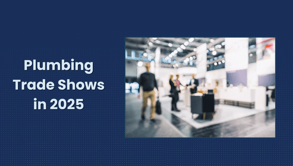 Top Plumbing Trade Shows in 2025 to Grow Your Plumbing Business