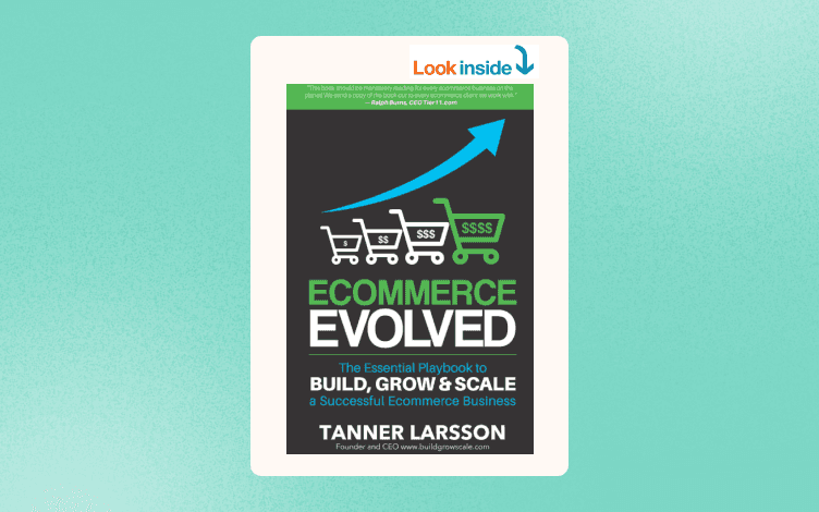 Ecommerce Evolved: The Essential Playbook To Build, Grow & Scale A Successful Ecommerce Business
