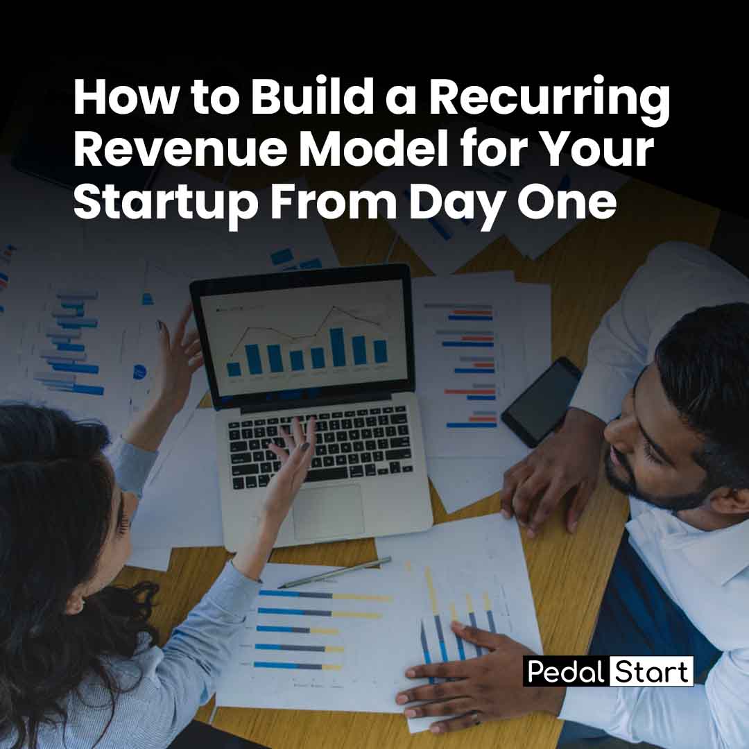 How to Build a Recurring Revenue Model for Your Startup From Day One