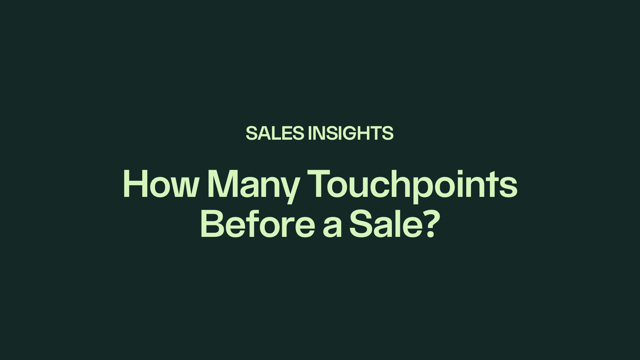 Marketing insights: How Many Touchpoints Before a Sale