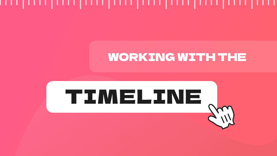 Working with the Timeline - Create Better Videos Faster
