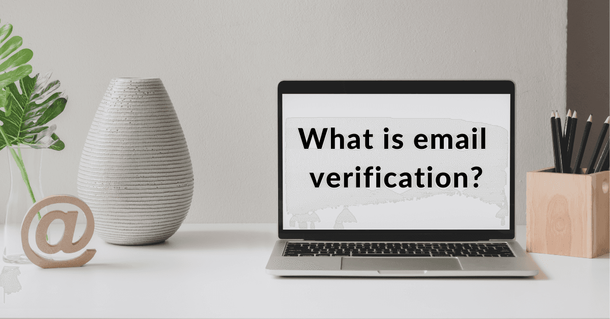 What Is Email Verification and Why It’s Crucial for Marketers