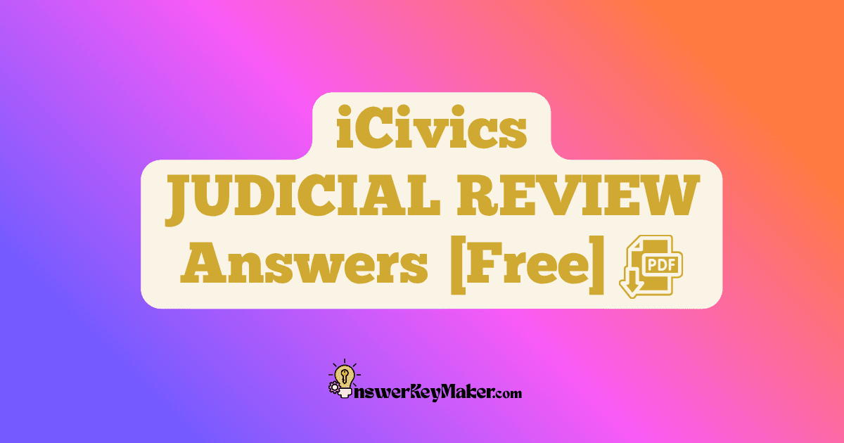 Download iCivics JUDICIAL REVIEW Answer Key PDF for Free.