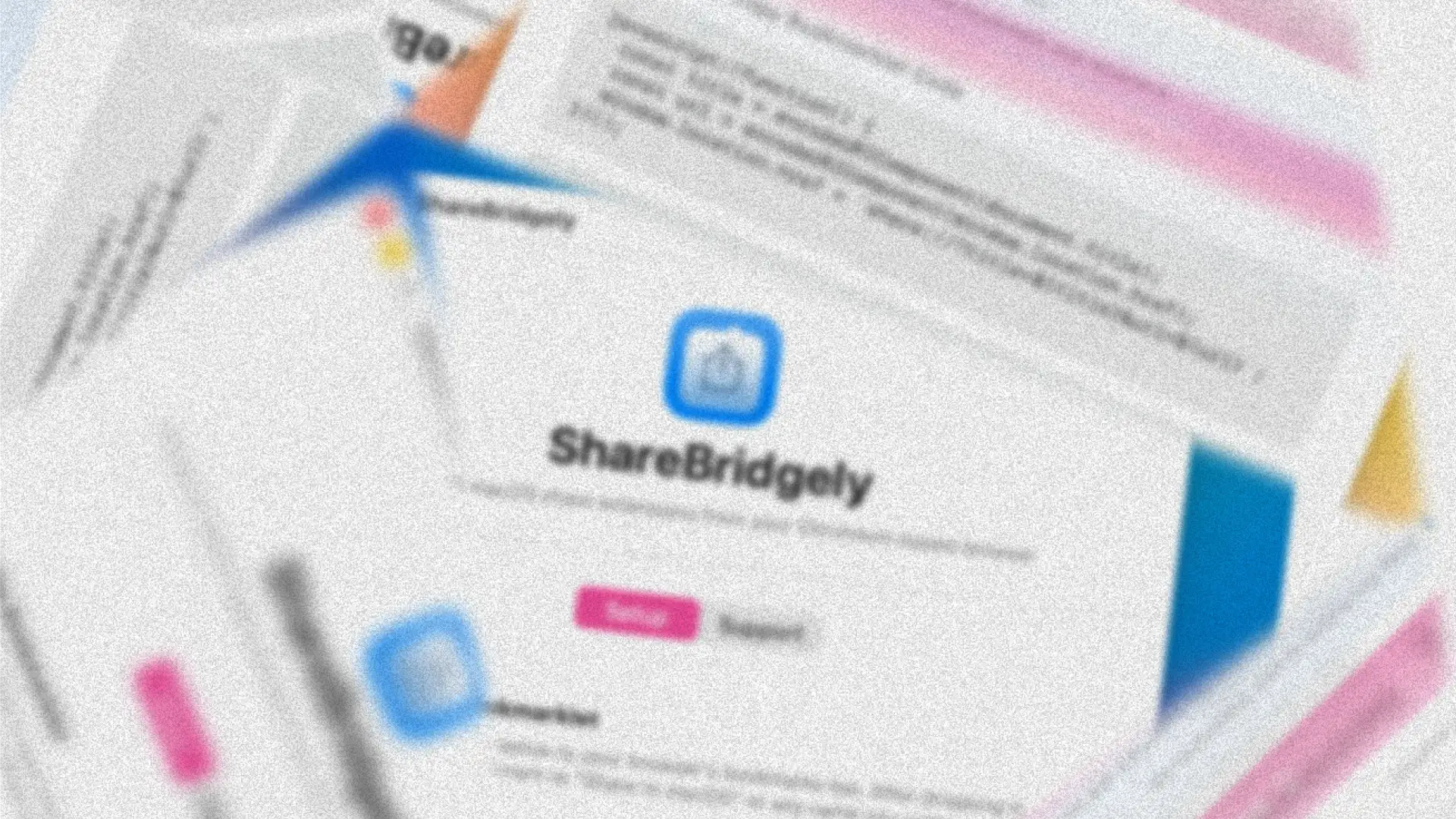 An abstract, noisy, and blurred graphic showcasing bits of the ShareBridgely interface