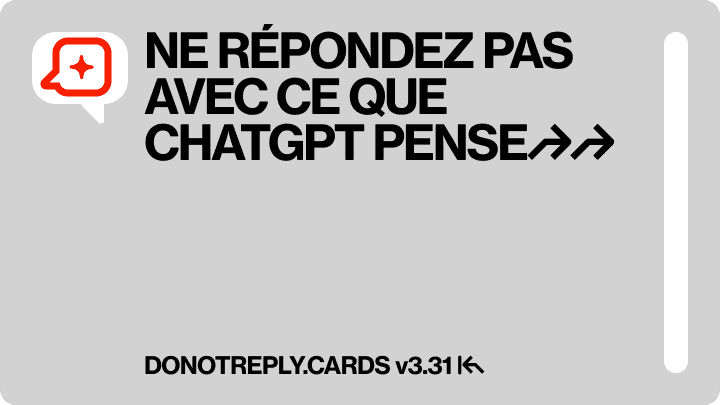 NE RÉPONDEZ PAS AVEC CE QUE CHATGPT PENSE↱