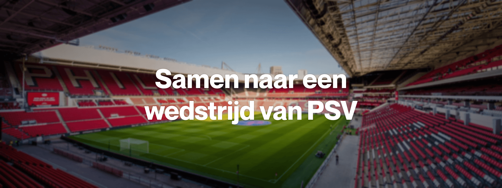 Samen naar een wedstrijd van PSV