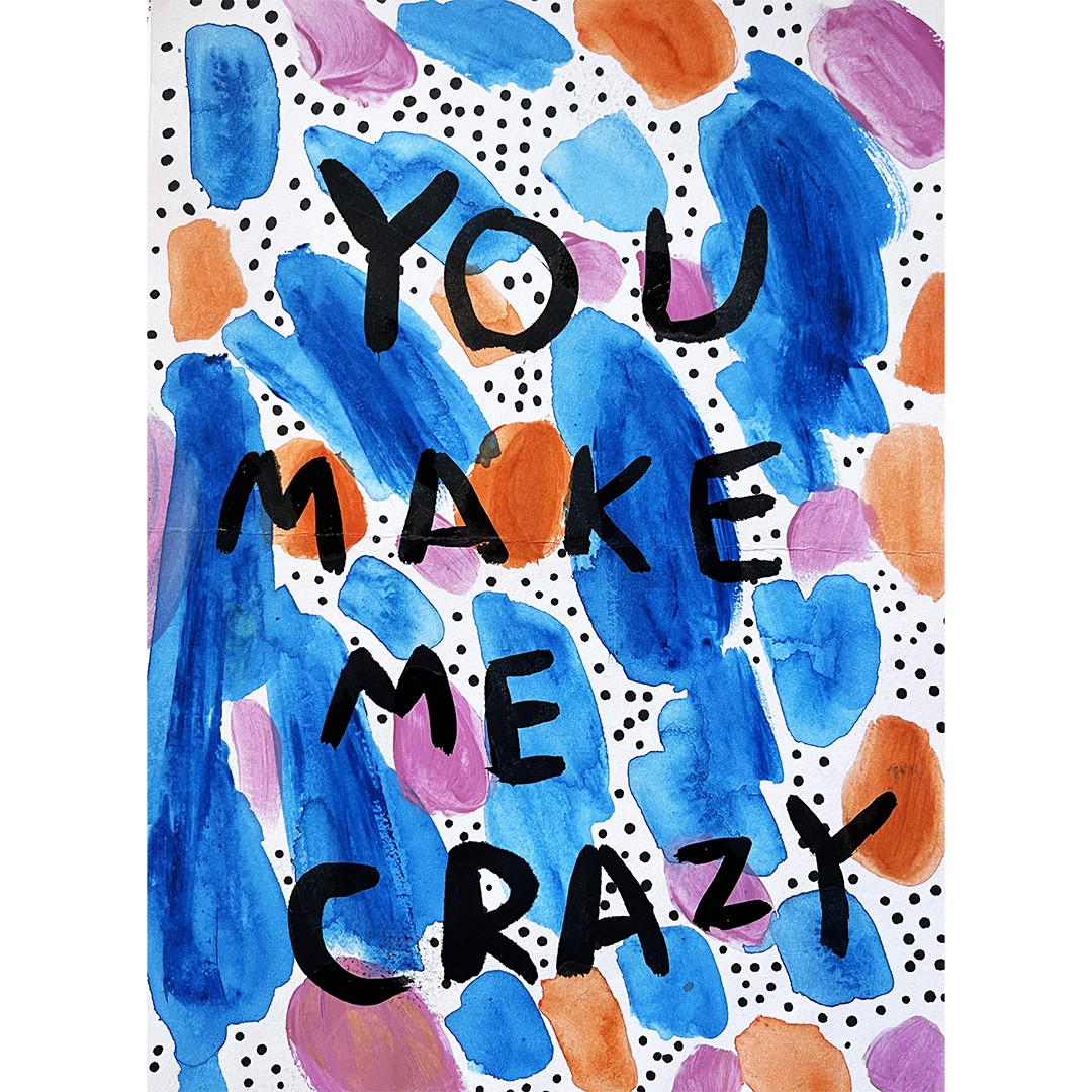 You Make Me Crazy