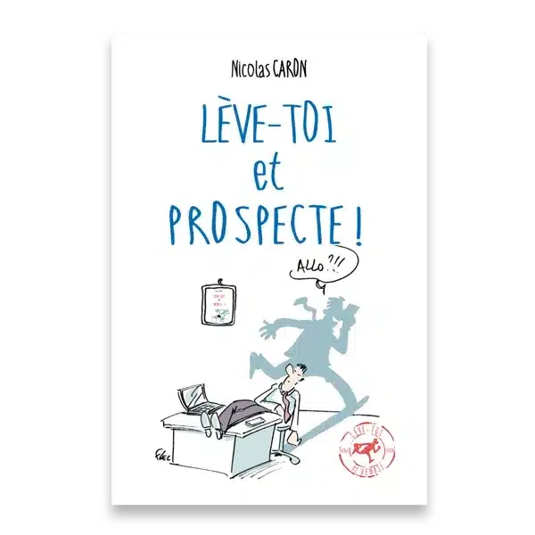 Livre Lève-toi et prospecte de Nicolas Caron