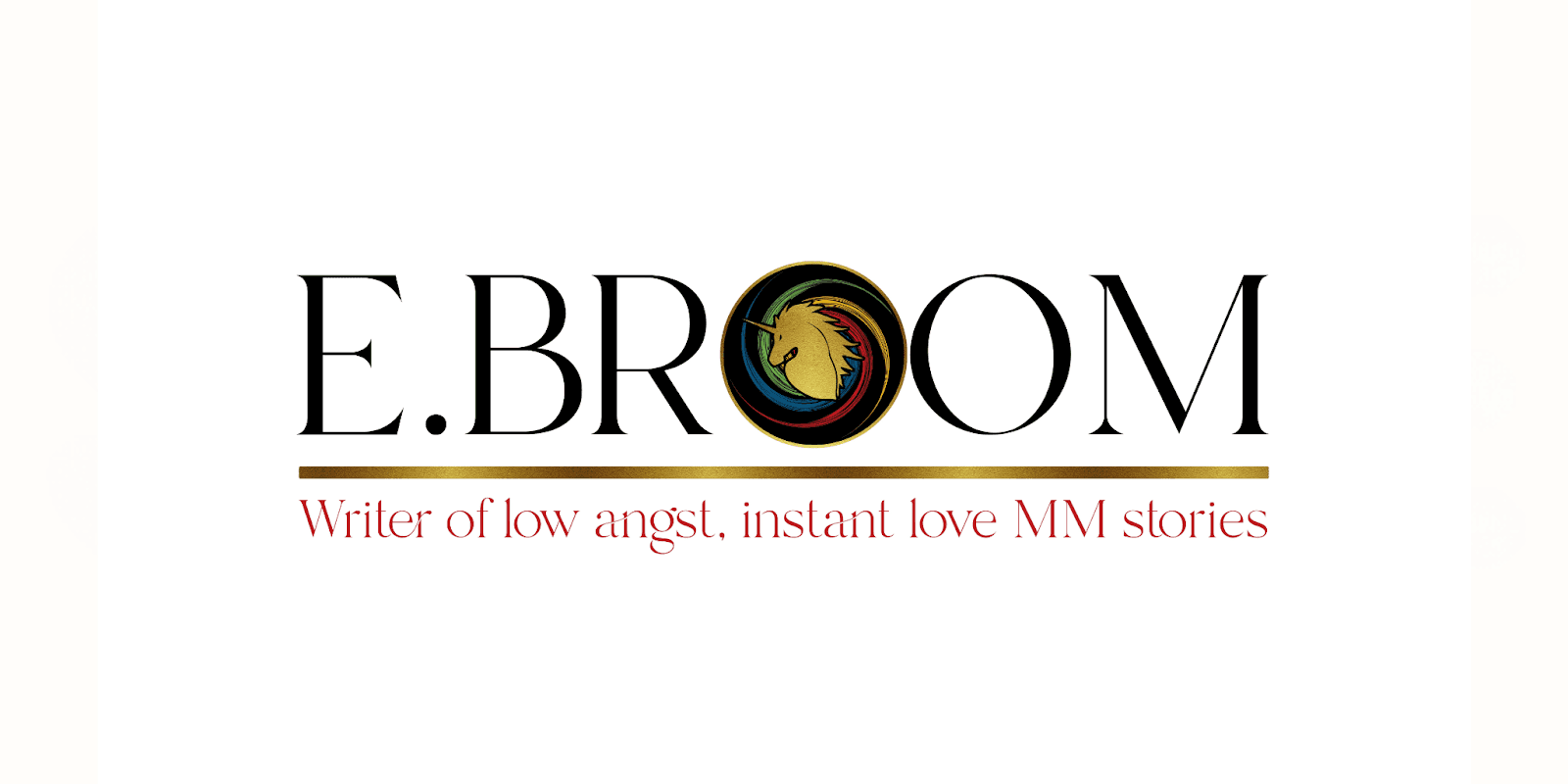 Logo for author E. Broom featuring a unicorn emblem and tagline “Writer of low angst, instant love MM stories.”