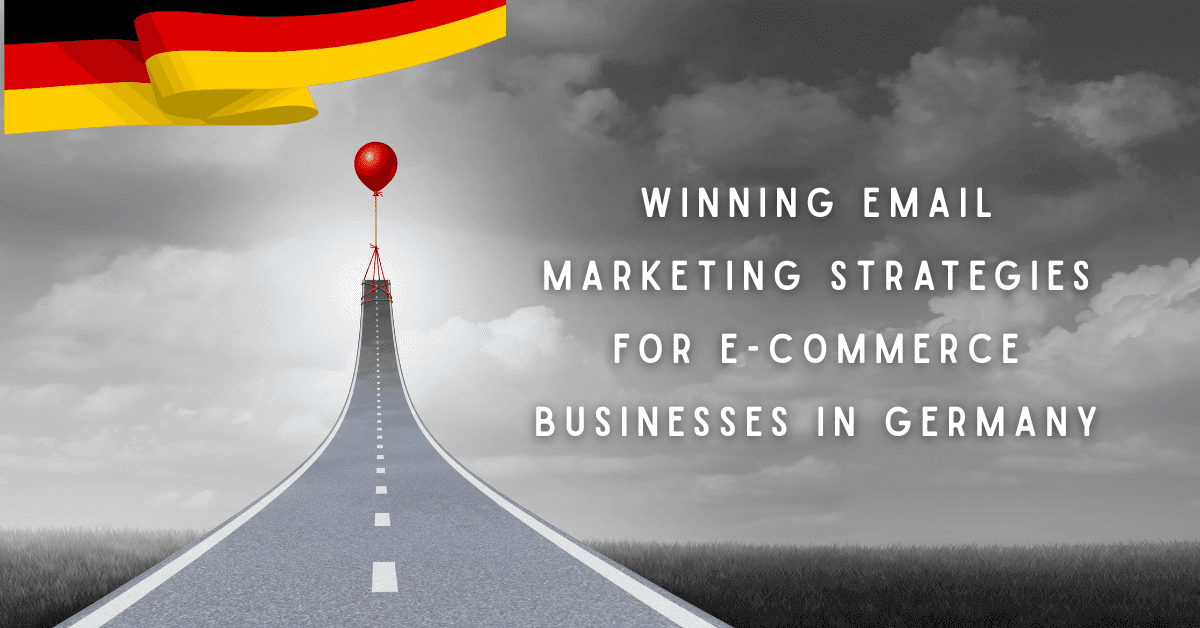 Winning Email Marketing Strategies for E-commerce Businesses in Germany