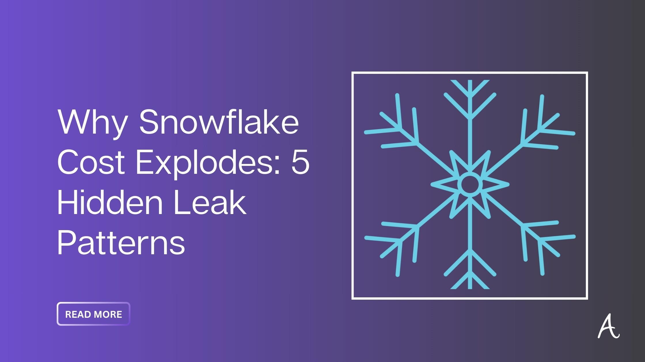 Why Snowflake Cost Explodes: 5 Hidden Leak Patterns