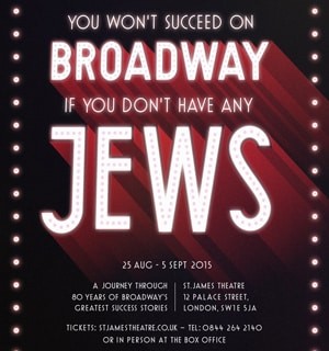 You Won't Succeed On Broadway If You Don't Have Any Jews at the St James Theatre