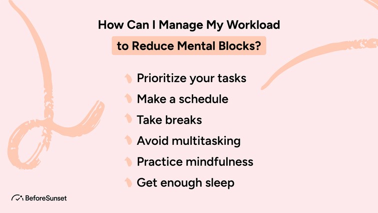 How Can I Manage My Workload to Reduce Mental Blocks?