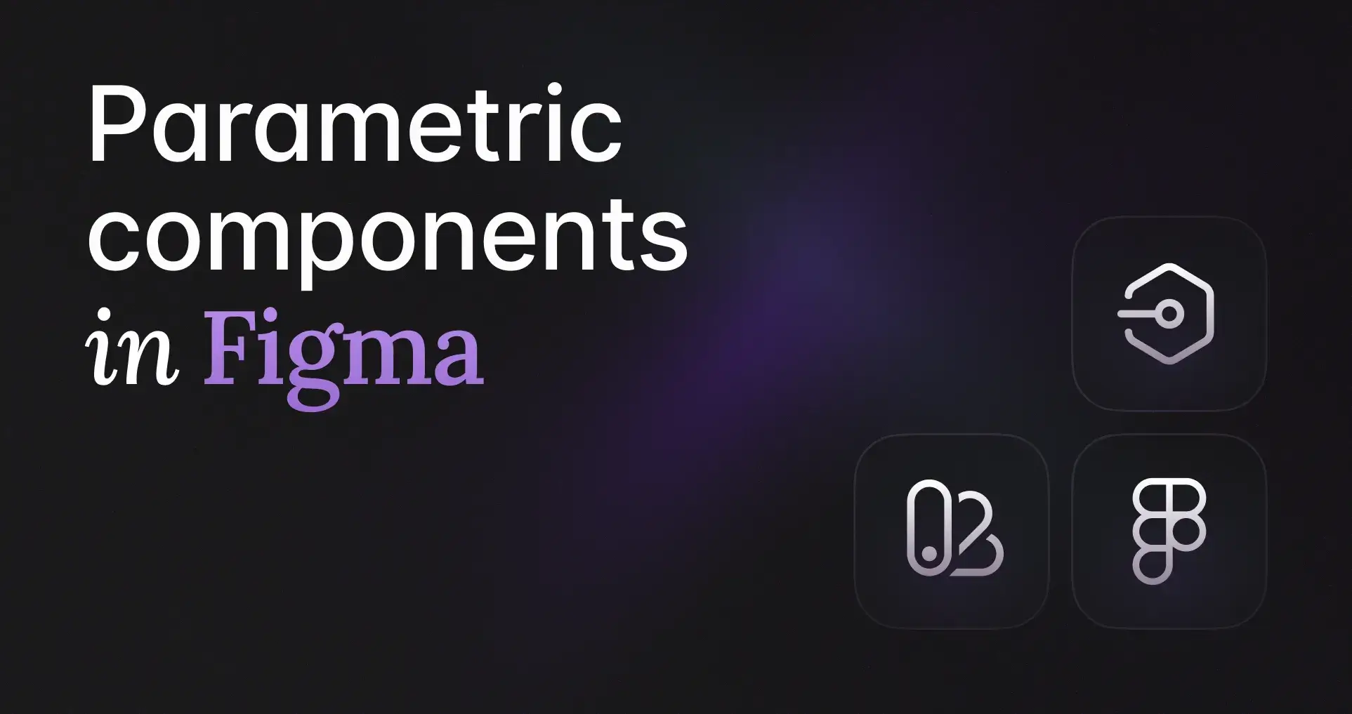 How to use dynamic components and variables for responsive parametric design in Figma