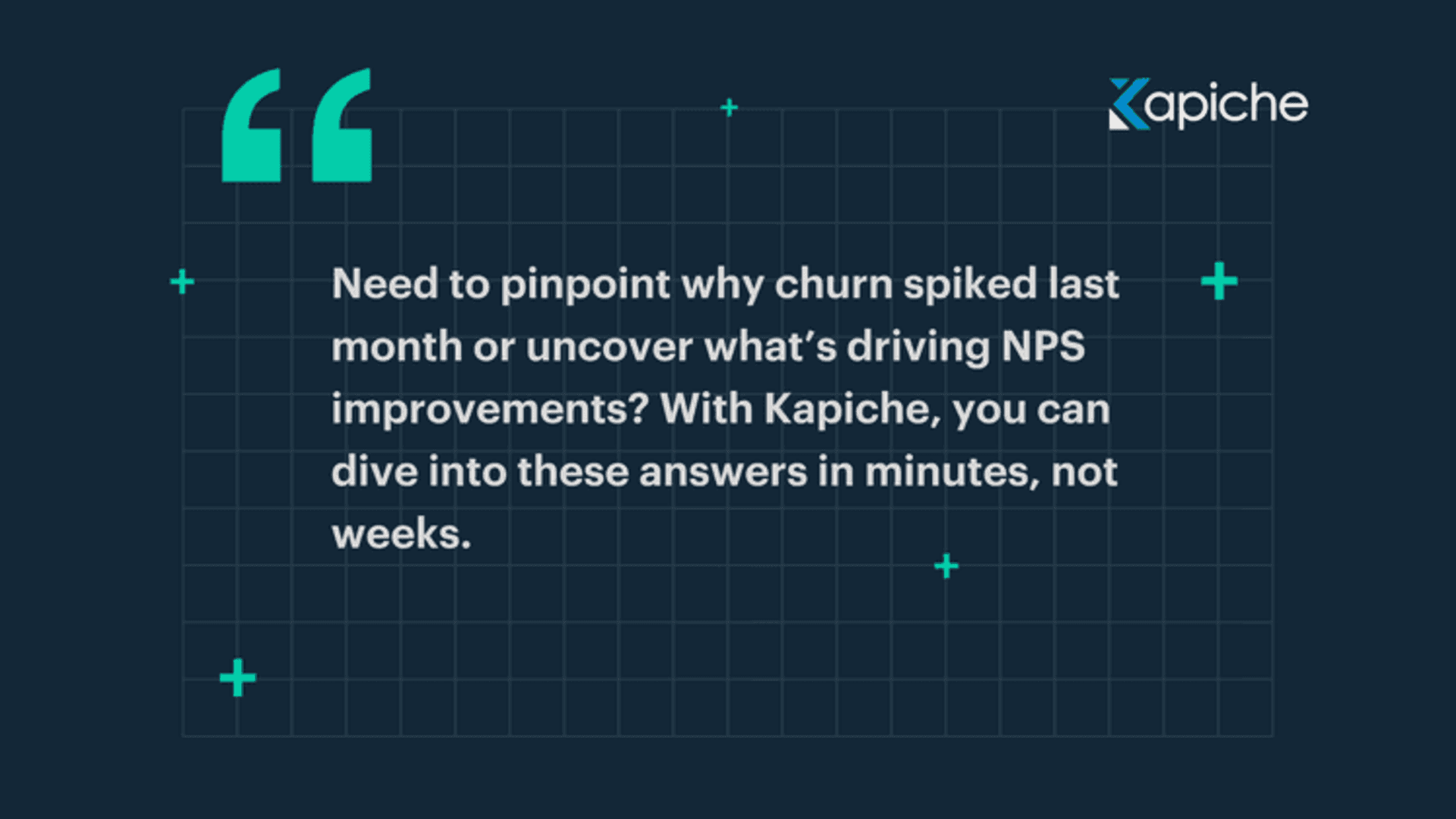 Need to pinpoint why churn spiked last month or uncover what’s driving NPS improvements? With Kapiche you can dive into these answers in minutes not weeks