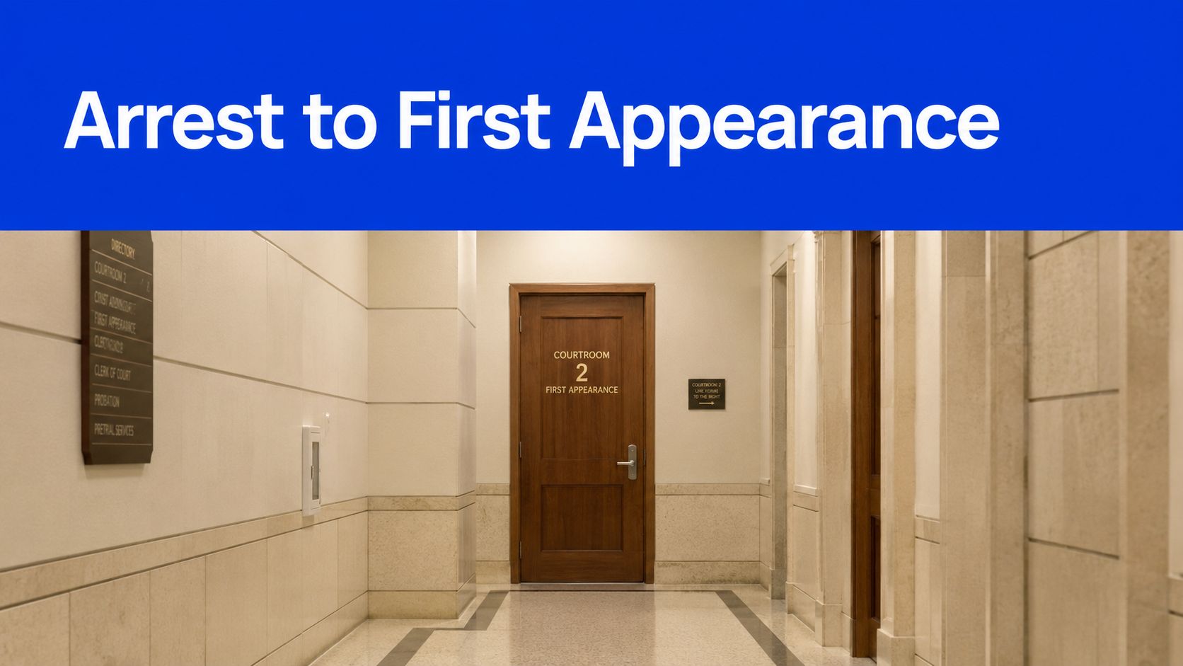 A quiet hallway inside a modern courthouse leading to a wooden door labeled Courtroom 2 First Appearance.