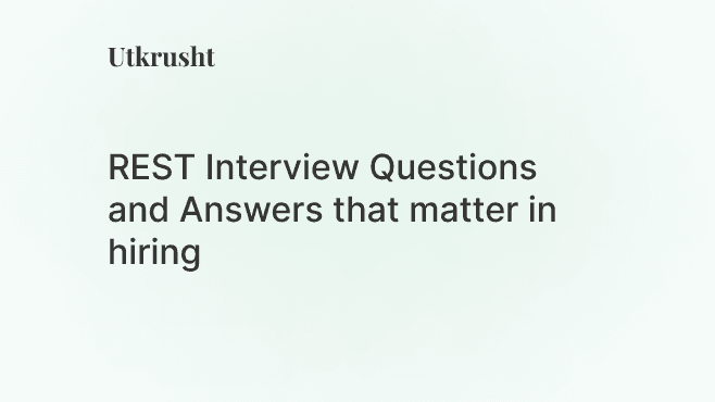 REST Interview Questions and Answers: Complete Guide for Engineering Leaders (2025)