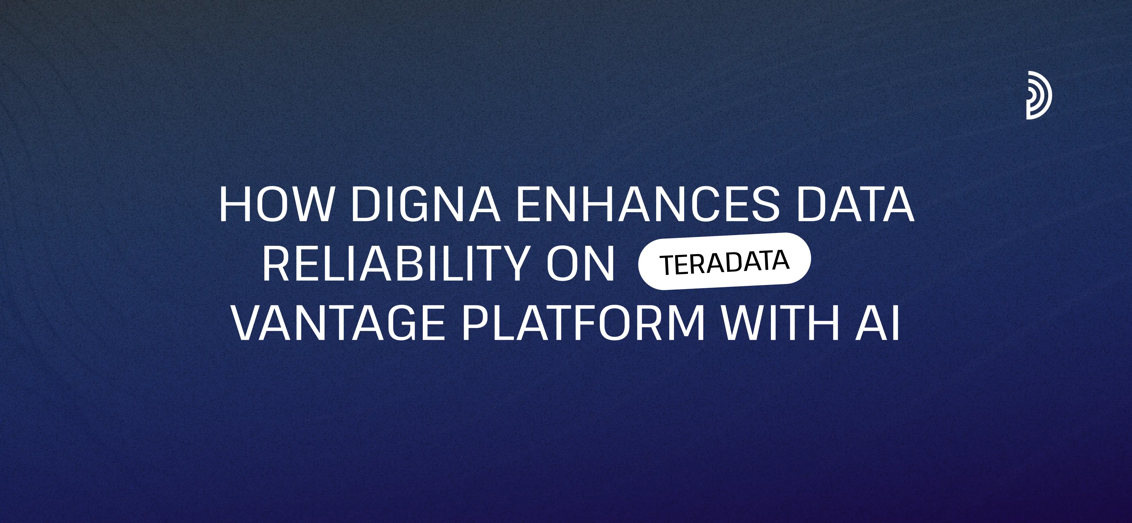 Wie digna die Datenzuverlässigkeit auf der Teradata Vantage Plattform mit KI verbessert
