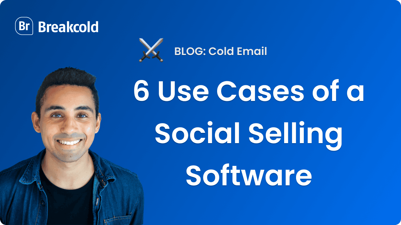 6 use cases van een Social Selling Software | Breakcold