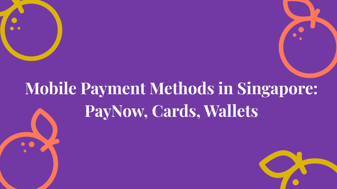Mobile Payment Methods in Singapore: PayNow, Cards, Wallets