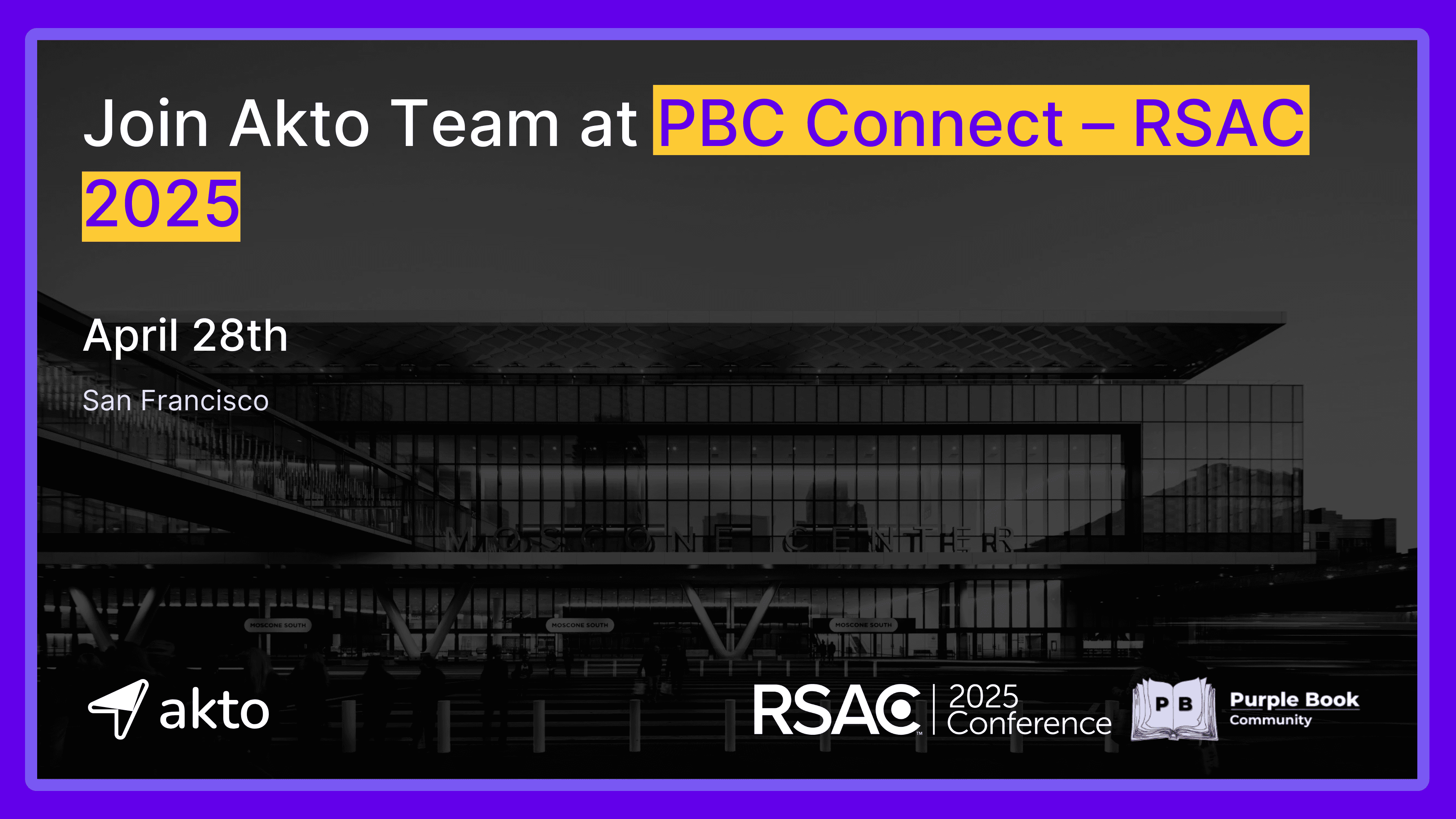 Meet the Akto Team at PBC Connect – RSAC 2025