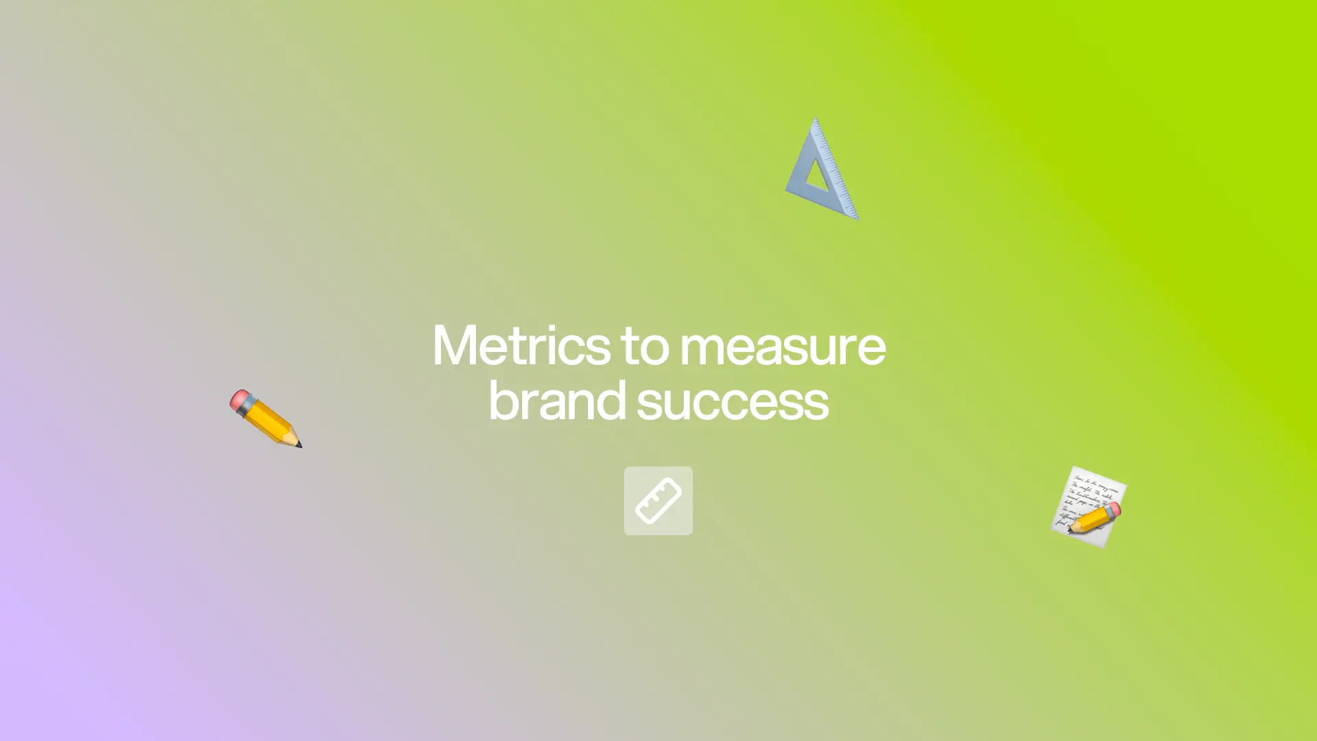 Metrics to measure brand success