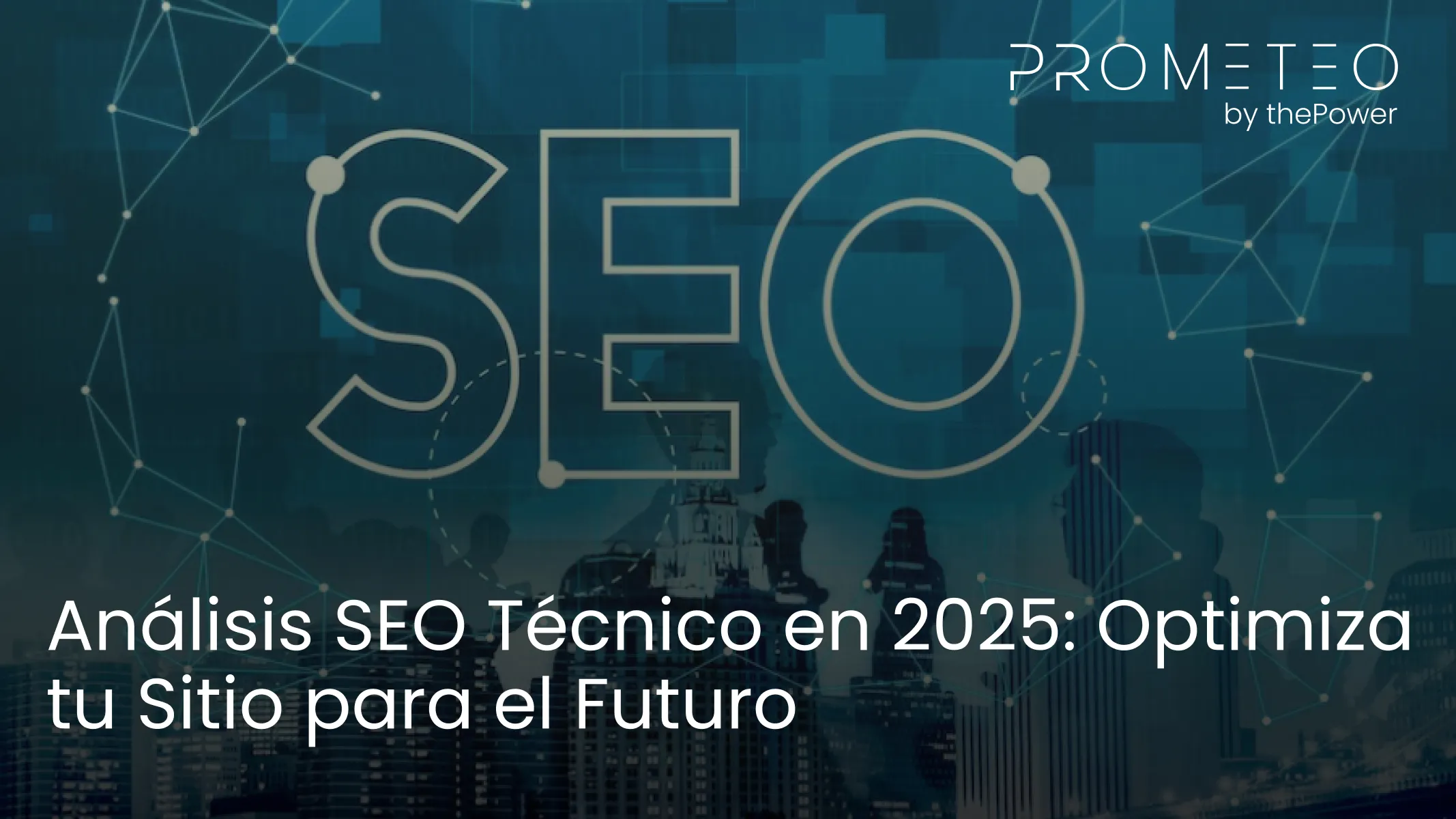 Análisis SEO Técnico en 2025: Optimiza tu Sitio para el Futuro