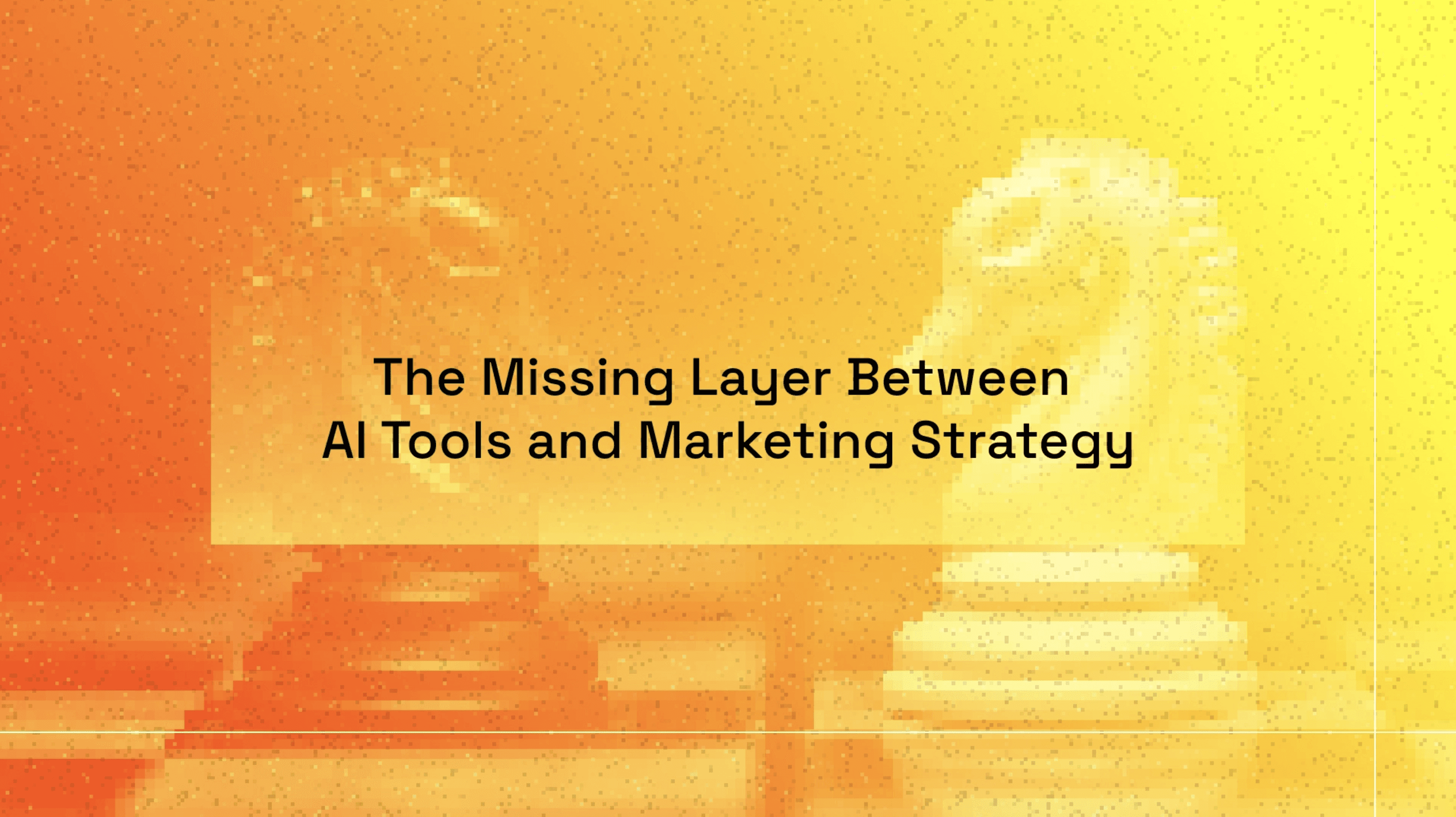 Missing Layer between AI tools and marketing strategy