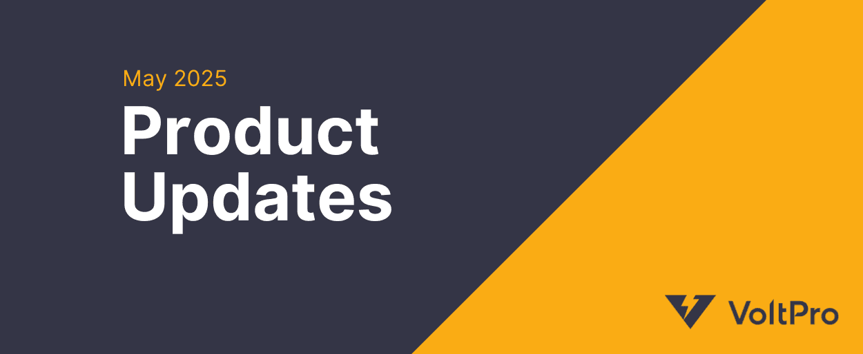VoltPro product updates May 2025