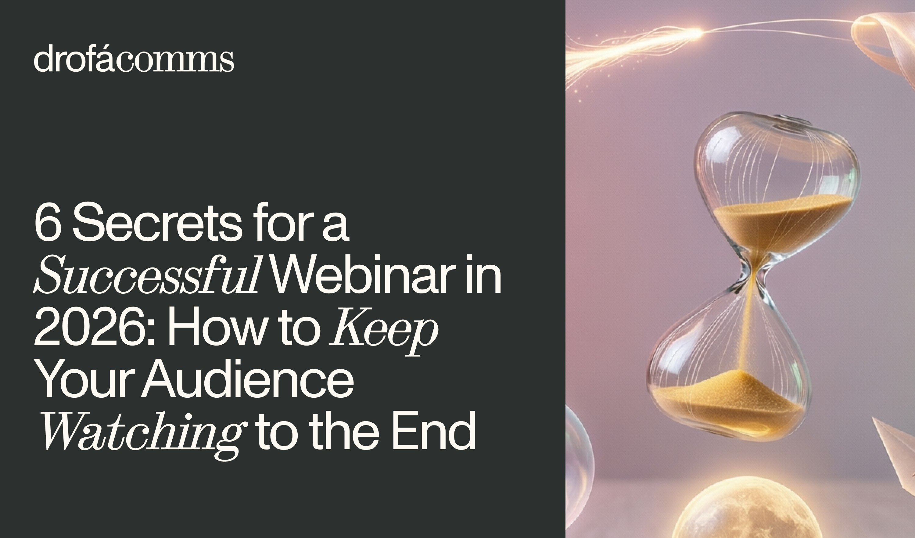 6 Secrets for a Successful Webinar in 2026: How to Keep Your Audience Watching to the End