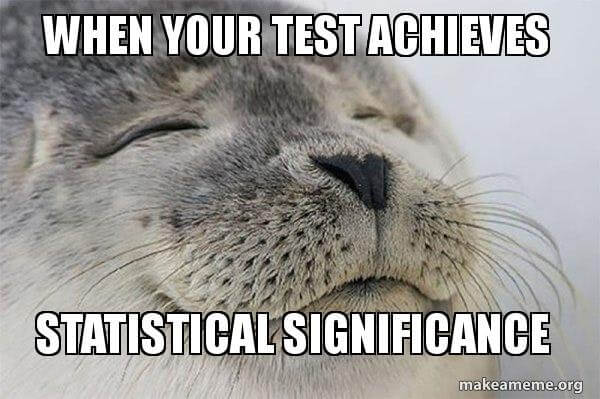 When your test achieves statistical significance - Satisfied Seal | Make a  Meme