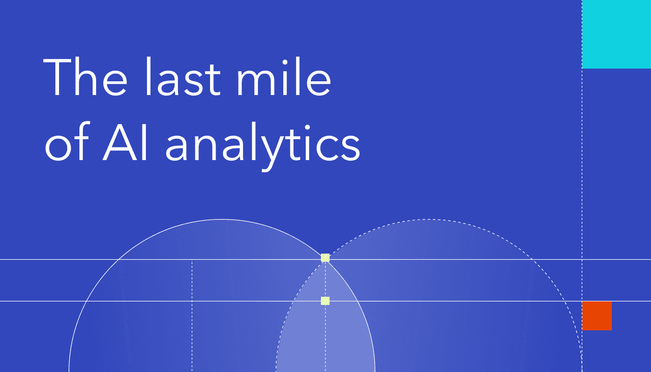 Last mile of AI analytics