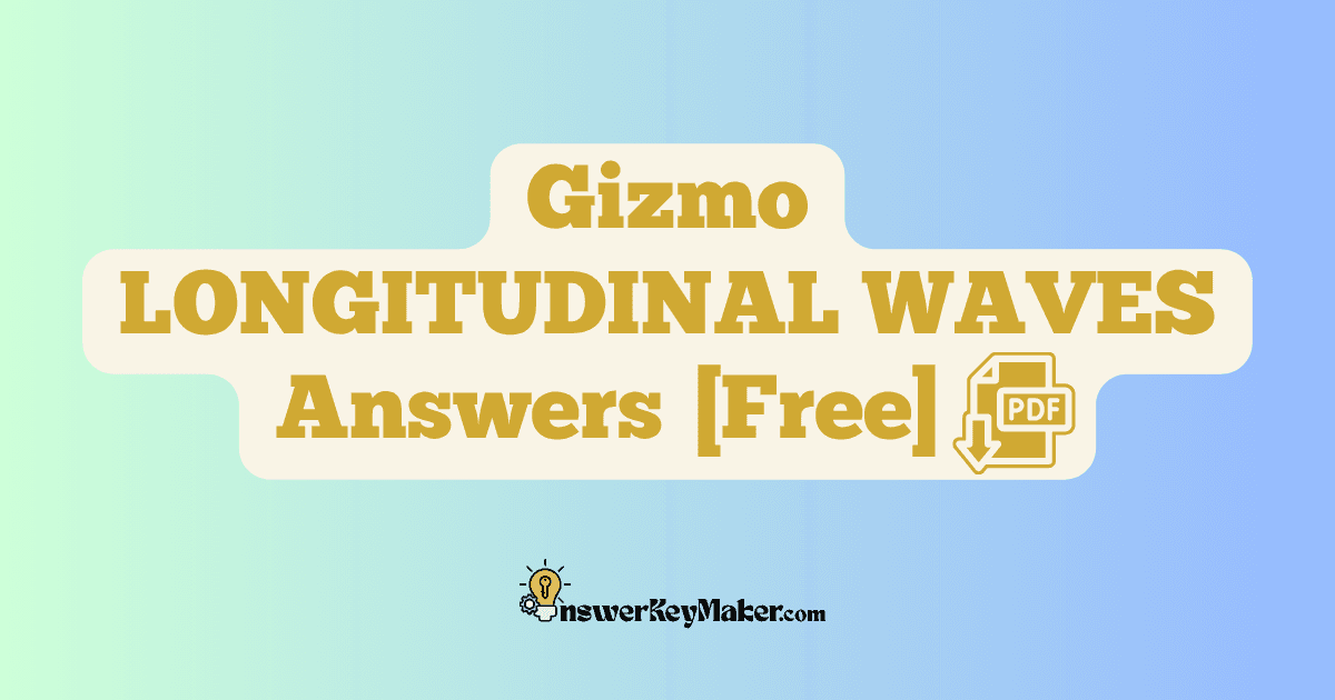 Download Student Exploration Gizmo LONGITUDINAL WAVES Activity A, Activity B Answer Key PDF for Free.
